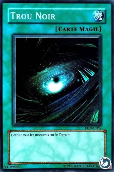 Trou Noir (LDD-C052) - Dark Hole (LOB-052) - Carte Yu-Gi-Oh
