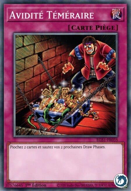 Avidité Téméraire (EGS1-FR035) - Reckless Greed (EGS1-EN035) - Carte Yu-Gi-Oh
