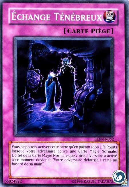 Echange Ténébreux (EEN-FR052) - Dark Deal (EEN-EN052) - Carte Yu-Gi-Oh